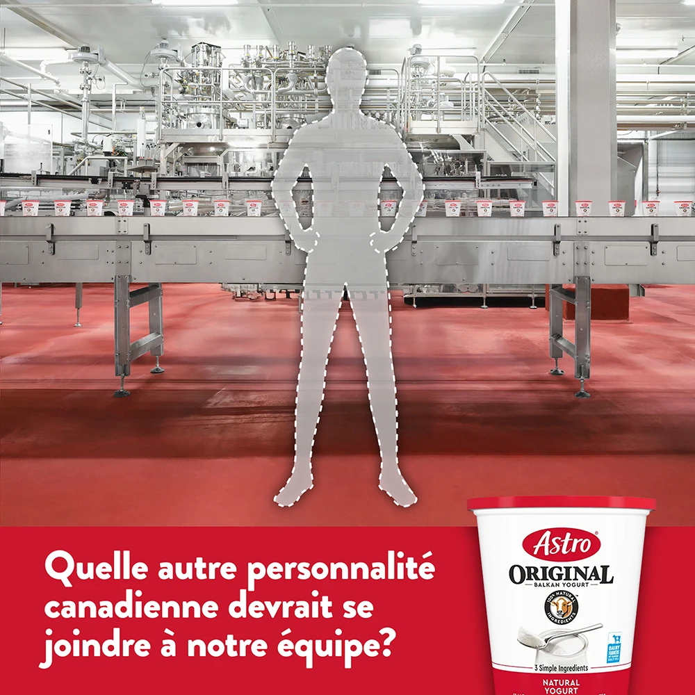 Une silhouette en pointillés dans l’usine de yogourt Astro, avec la question&nbsp;: Quelle autre personnalité canadienne devrait se joindre à notre équipe?